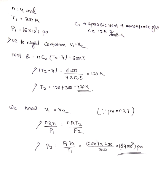 n=4 mal Ti = 300K Cv specific Heat of mono a former of es P,=16x 10) pa Imolok Que to rigid Container Viva Heat o=0G (T2-T) =