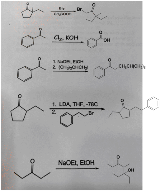 Br2 CH3COOH Cl2, KOH 1. NaOEt, EtOH 2. (CH3)2CHCH2! CH2CH(CH3)2 1. LDA, THF, -78C Br 2. NaoEt, EtOH