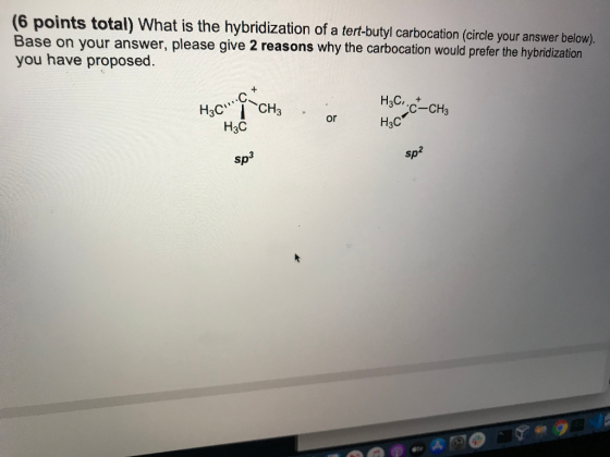 (6 points total) What is the hybridization of a tert-butyl carbocation (circle your answer below). Base on your answer, pleas