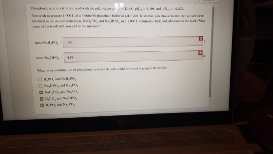 Phosphoric acid is a triprotic acid with the pk, values pha=2.148, p 2 7.198, and pks = 12.375. You wish to prepare 1.000 L o