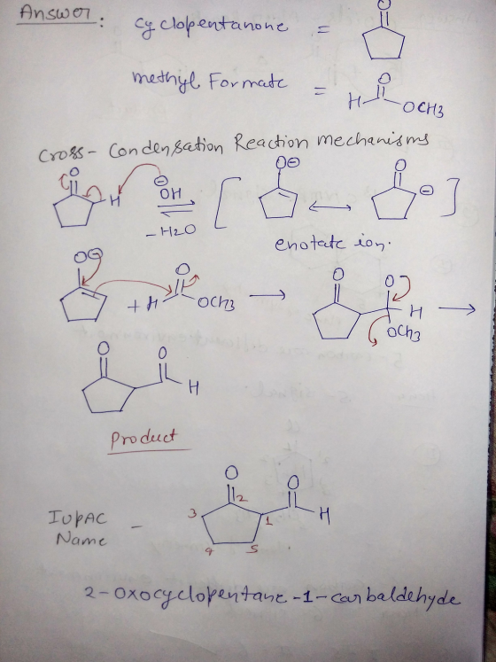 Answer: Cyclopentanone = methyl Formate -OCH3 Hli Cross-Condensation Reaction mechanisms OH Lo] - H2O enotate ion. 003 TH och