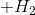 +H_2