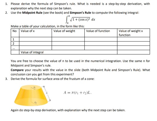 1. Please derive the formula of Simpsons rule. What is needed is a step-by-step derivation, with explanation why the next st
