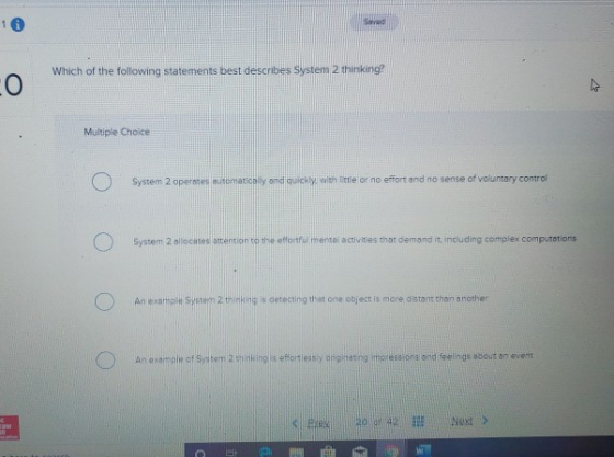 Which of the following statements best describes System 2 thinking? Multiple Choice System 2 operates automaticaly and quickl