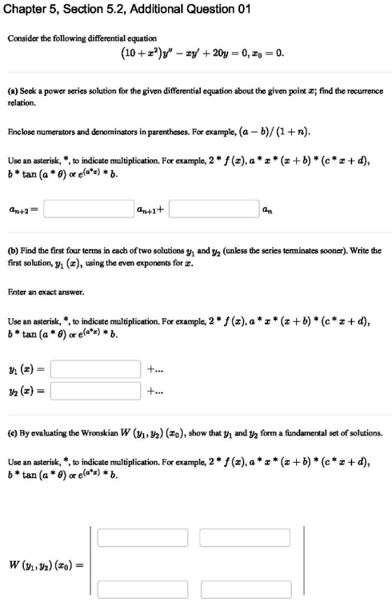 Chapter 5, Section 5.2, Additional Question 01 Consider the following differential equation (10 2 y 20y 0, o = 0. (a) Seek a