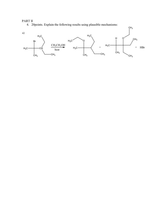 PART II 4. 20points. Explain the following results using plausible mechanisms: -- -- CH₃ CH. CH