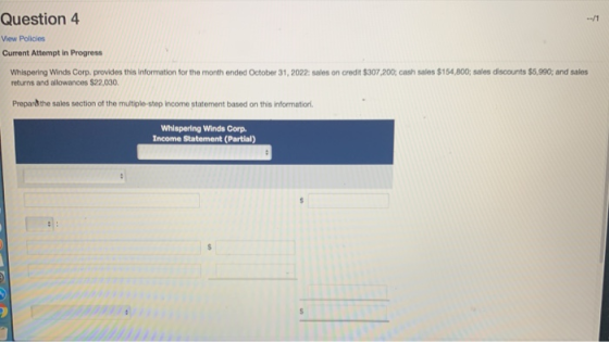 Question 4 View Policies Current Attempt in Progress Whispering Winds Corp. provides this information for the month ended Oct