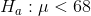 H_a:\mu<68