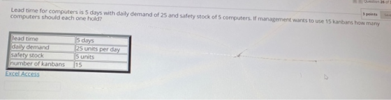 Question 26 3 points Lead time for computers is 5 days with daily demand of 25 and safety stock of 5 computers. If management
