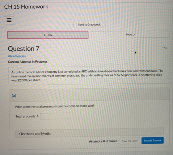 CH 15 Homework < Prev Question 7 View Policies Current Attempt in Progress An online medical advice company just completed an