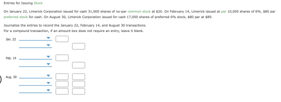 Entries for Issuing Stock On January 22, Limerick Corporation issued for cash 31,000 shares of no-par common stock at $20. On
