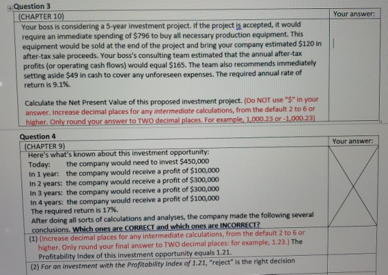 Your answer: Question 3 (CHAPTER 10) Your boss is considering a 5-year investment project. If the project is accepted, it wou