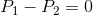 P_1-P_2=0