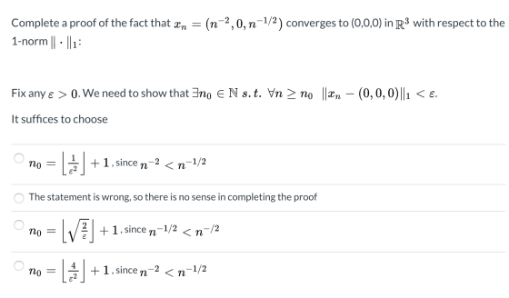 Complete a proof of the fact that Xn = (n-2,0, n-1/2) converges to (0,0,0) in R3 with respect to the 1-norm || . ||1: Fix any