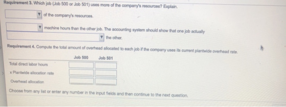 Requirement 3. Which job (Job 500 or Job 501) uses more of the companys resources? Explain. of the companys resources machi