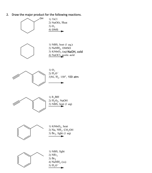 2. Draw the major product for the following reactions. 1) TCI 2) NaOEL, Heat 3) 0 4) DMS 1) NBS, heat (1 eq.) 2) NaNH, DMS0 3