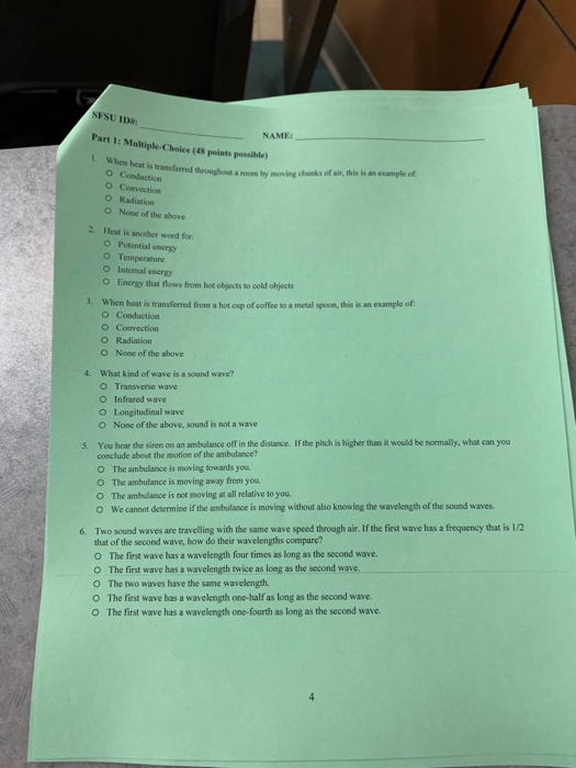 SFSU ID# NAME: Part 1: Multiple-Choice (48 points possible) 1 When heat is transferred throughout a room by moving chenks of