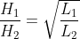 \frac{H_1}{H_2}=\sqrt{\frac{L_1}{L_2}}