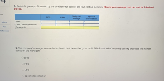 4. Compute gross profit earned by the company for each of the four costing methods. (Round your average cost per unit to 2 de