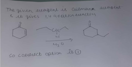 wesent the given nagent is Crilmann 8 it gives 14 addition ereaction 4₂0 So cauerect option is o