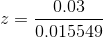 z= \frac{0.03}{ 0.015549 }