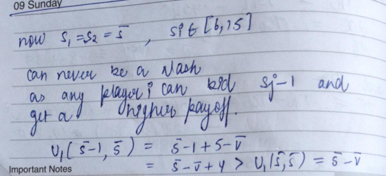 09 Sunday now S,=42=5 , sit [615] can never be a Nash as any player i can bid si-l and get at higher pay off. U (5-1,5) = 5-1