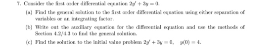 7. Consider the first order differential equation 2y + 3y = 0. (a) Find the general solution to the first order differential