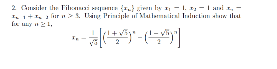 2. Consider the Fibonacci sequence {rn} given by x1 = 1, 22 = 1 and Xn = In-1 + In-2 for n > 3. Using Principle of Mathematic