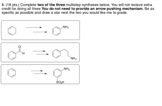 8. (18 pts.) Complete two of the three multistep syntheses below. You will not recieve extra credit for doing all three.You d