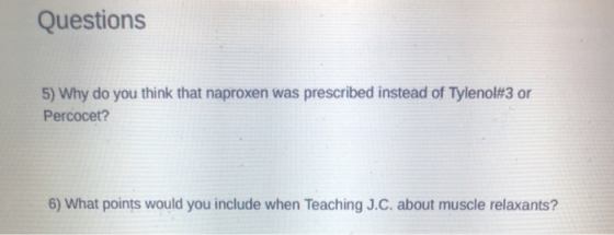 Questions 5) Why do you think that naproxen was prescribed instead of Tylenol#3 or Percocet? 6) What points would you include