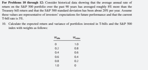 For Problems 10 through 12: Consider historical data showing that the average annual rate of return on the S&P 500 portfolio