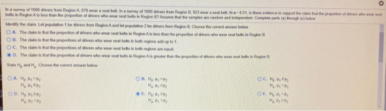 In a survey of 1000 drivers from Region A, 878 wear a seat belt. In a survey of 1000 drivers from Region B. 923 wear a seat b