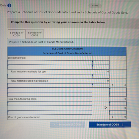 Quiz Saved Prepare a Schedule of Cost of Goods Manufactured and a Schedule of Cost of Goods Sold. Complete this question by e