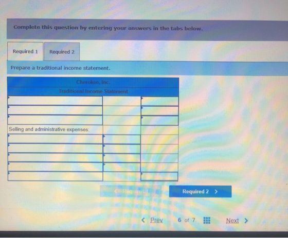 Complete this question by entering your answers in the tabs below. Required 1 Required 2 Prepare a traditional income stateme
