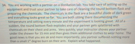 34. You are working with a partner on a distillation lab. You take care of setting up the equipment and trust your partner to