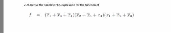 2.26 Derive the simplest POS expression for the function of f = (Ti + T3 + 14) T2 + T3 + x4) 11 + 12 +13)