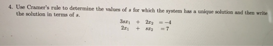 4. Use Cramers rule to determine the values of s for which the system has a unique solution and then write the solution in t