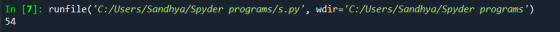 In [7]: runfile(C:/Users/Sandhya/Spyder programs/s.py, wdir=C:/Users/Sandhya/Spyder programs) 54