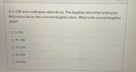 A U-238 atom undergoes alpha decay. The daughter atom then undergoes beta minus decay into a second daughter atom. What is th