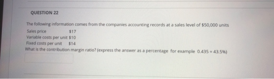 QUESTION 22 The following information comes from the companies accounting records at a sales level of $50,000 units Sales pri