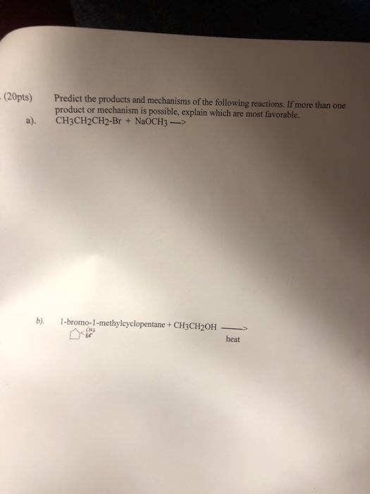 - (20pts) Predict the products and mechanisms of the following reactions. If more than one product or mechanism is possible,