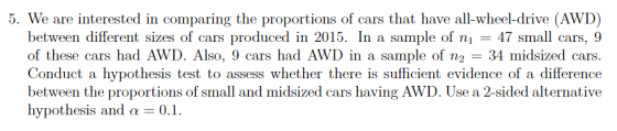 5. We are interested in comparing the proportions of cars that have all-wheel-drive (AWD) between different sizes of cars pro