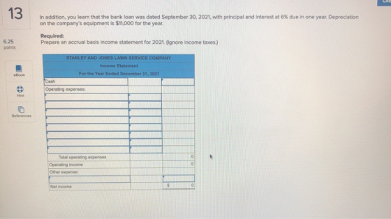 13 In addition, you learn that the bank loan was dated September 30, 2021, with principal and interest at 6% due in one year.