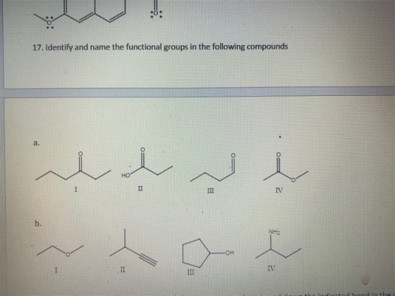 17. Identify and name the functional groups in the following compounds IV b. NH2 OH