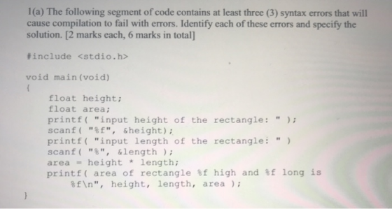1(a) The following segment of code contains at least three (3) syntax errors that will compilation to fail with errors. Ident