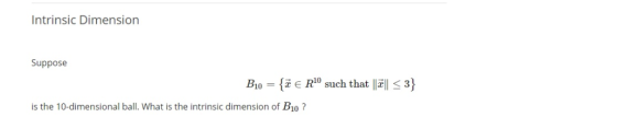 Intrinsic Dimension Suppose B10 {zE R10 such that ||2| <3} is the 10-dimensional ball. What is the intrinsic dimension of B10