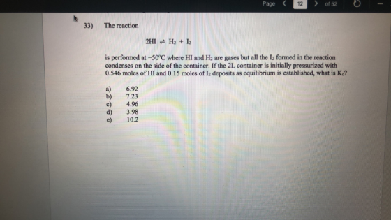 Page 12of of 52 - 52 33) The reaction 2HIH22 is performed at -50°C where HI and H2 are gases but all the I2 formed in the rea
