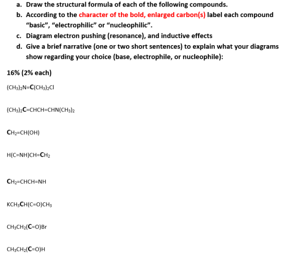 a. Draw the structural formula of each of the following compounds. b. According to the character of the bold, enlarged carbon