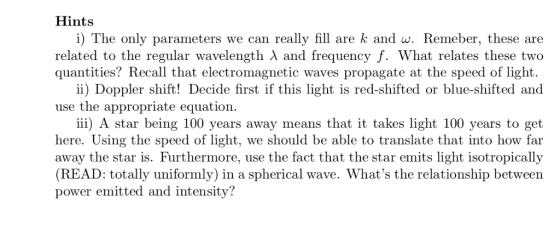 Hints i) The only parameters we can really fill are k and w. Remeber, these are related to the regular wavelength λ and frequ