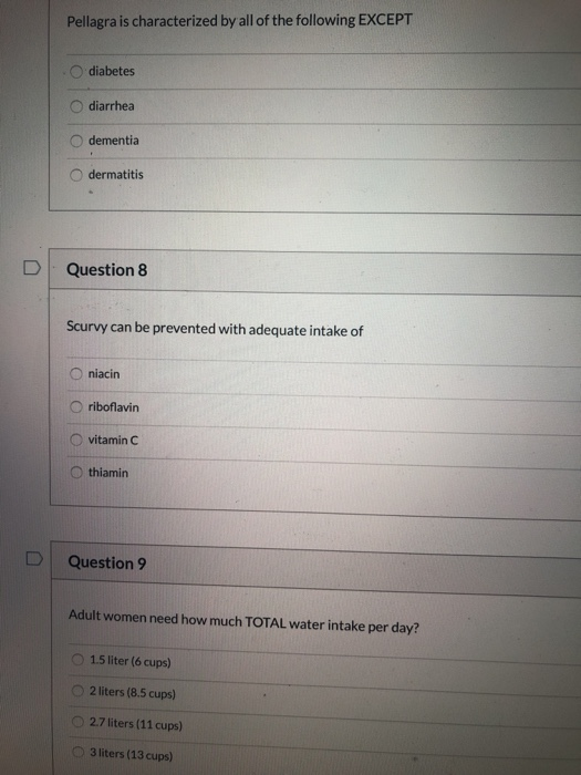Pellagra is characterized by all of the following EXCEPT diabetes diarrhea dementia dermatitis Question 8 Scurvy can be preve